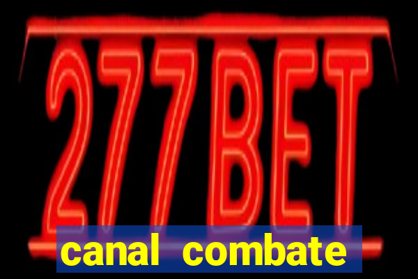 canal combate multicanais ao vivo